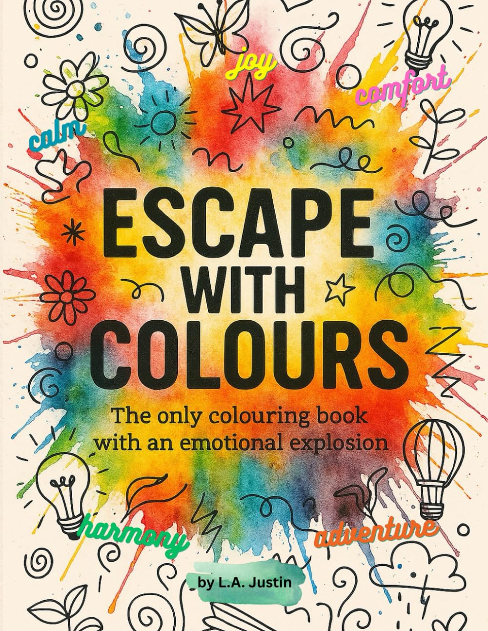 ESCAPE WITH COLOURS: The only colouring book with an emotional explosion | 52 stress relief designs | Patterns of tranquillity, relaxation, energy, mystery, creativity | For adults and teens