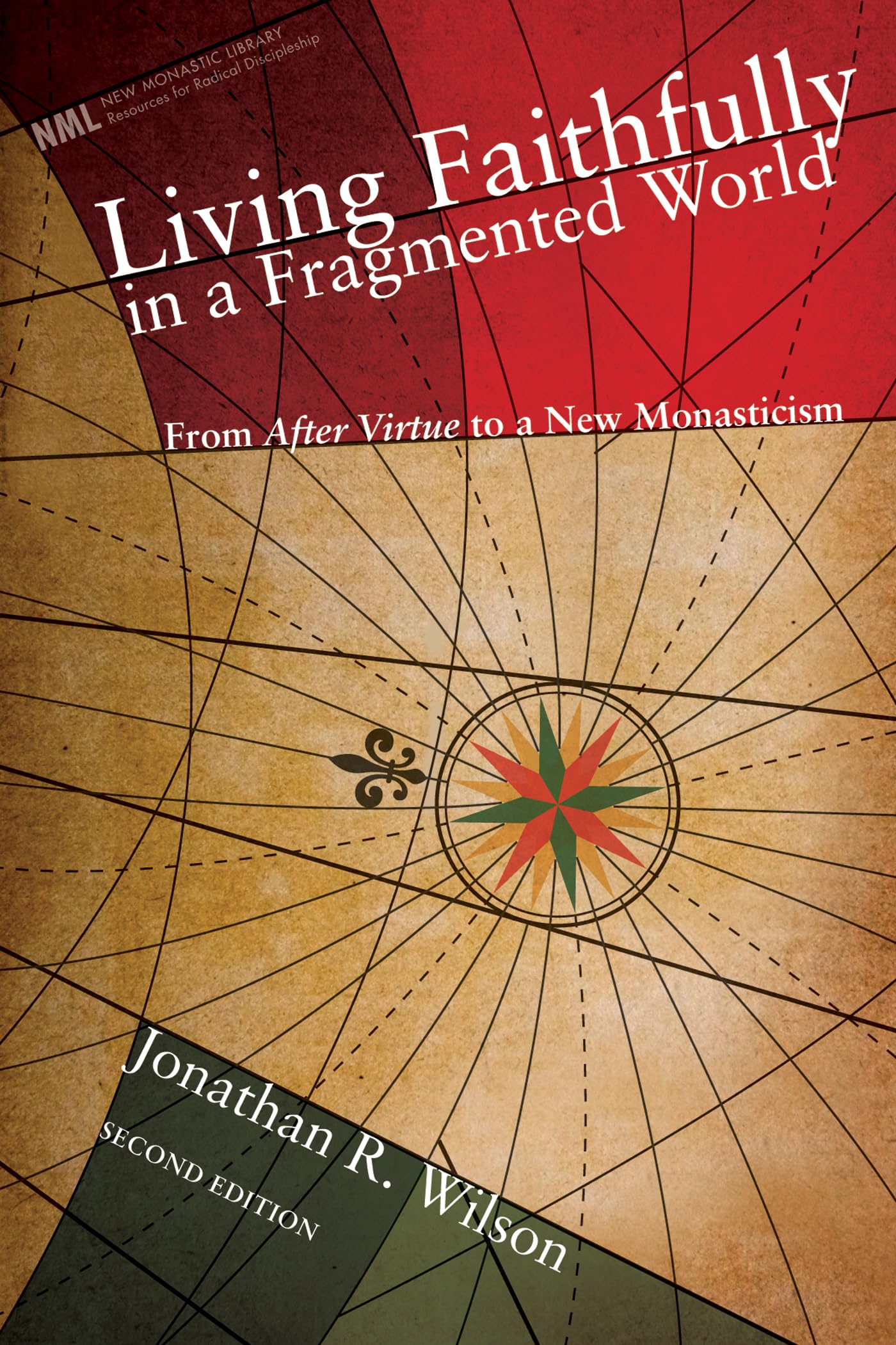 Living Faithfully in a Fragmented World: From Macintyre's After Virtue to a New Monasticism (New Monastic Library: Resources for Radical Discipleship): 6