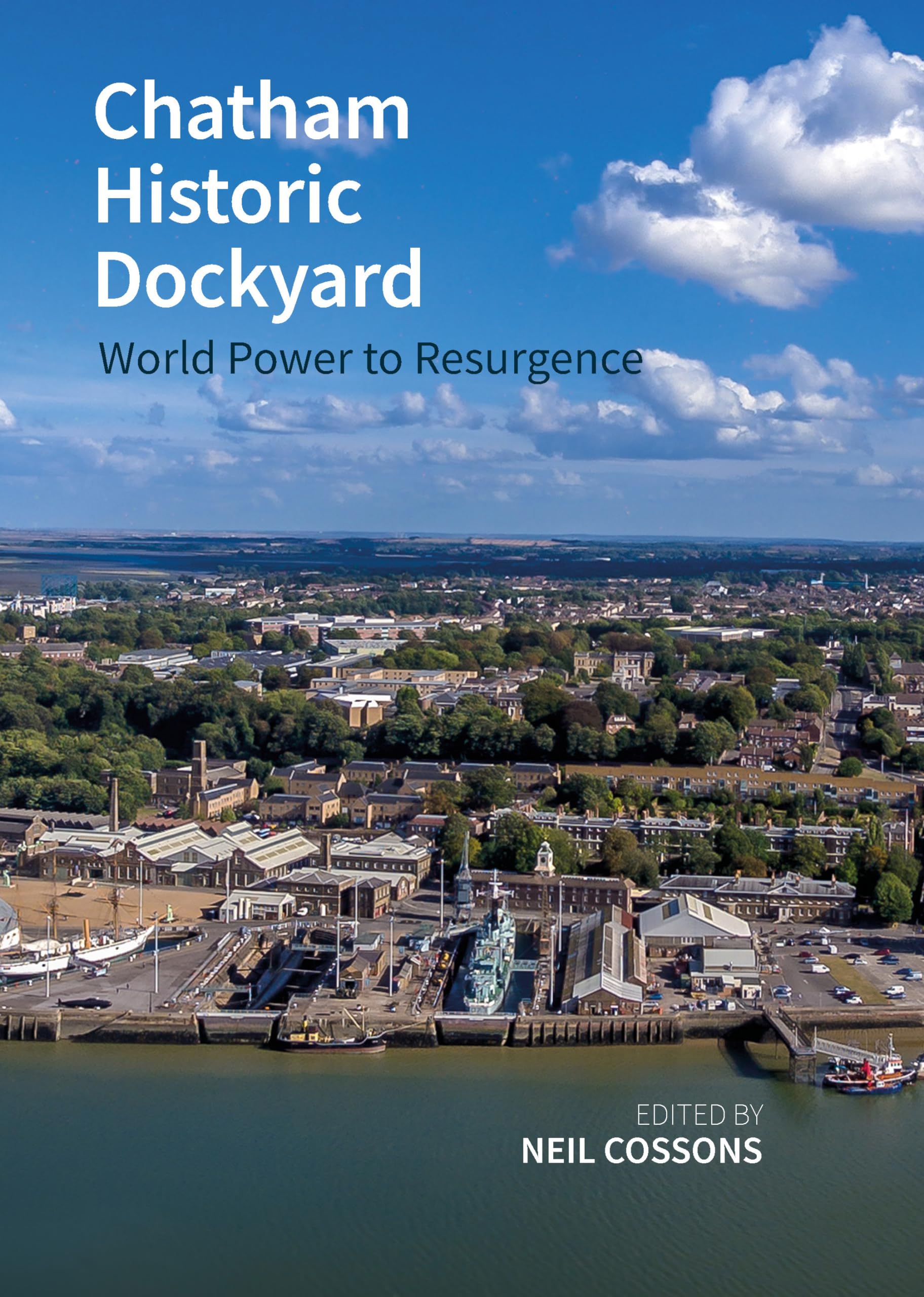 Chatham Historic Dockyard – World Power to Resurgence Cossons Paperback