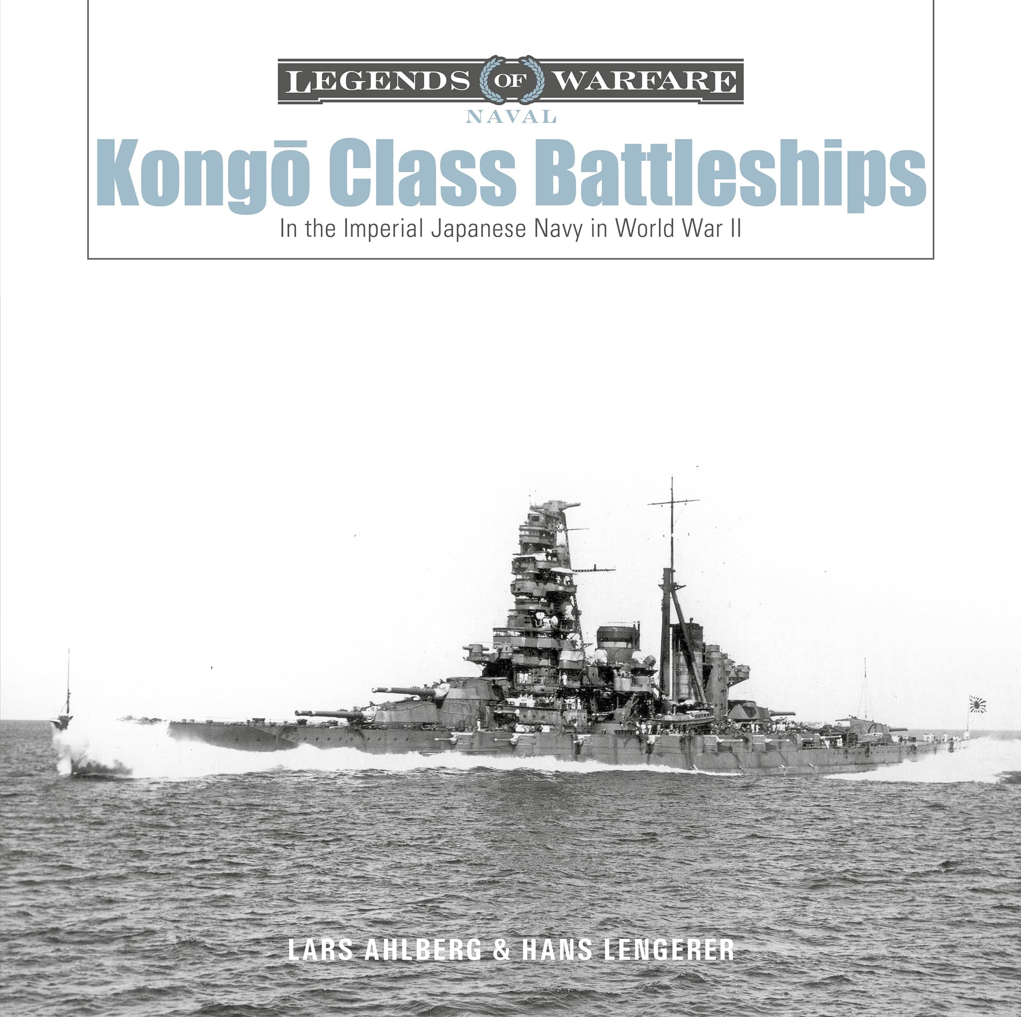 Kongō-Class Battleships: In the Imperial Japanese Navy in World War II: 16 (Legends of Warfare: Naval, 16)