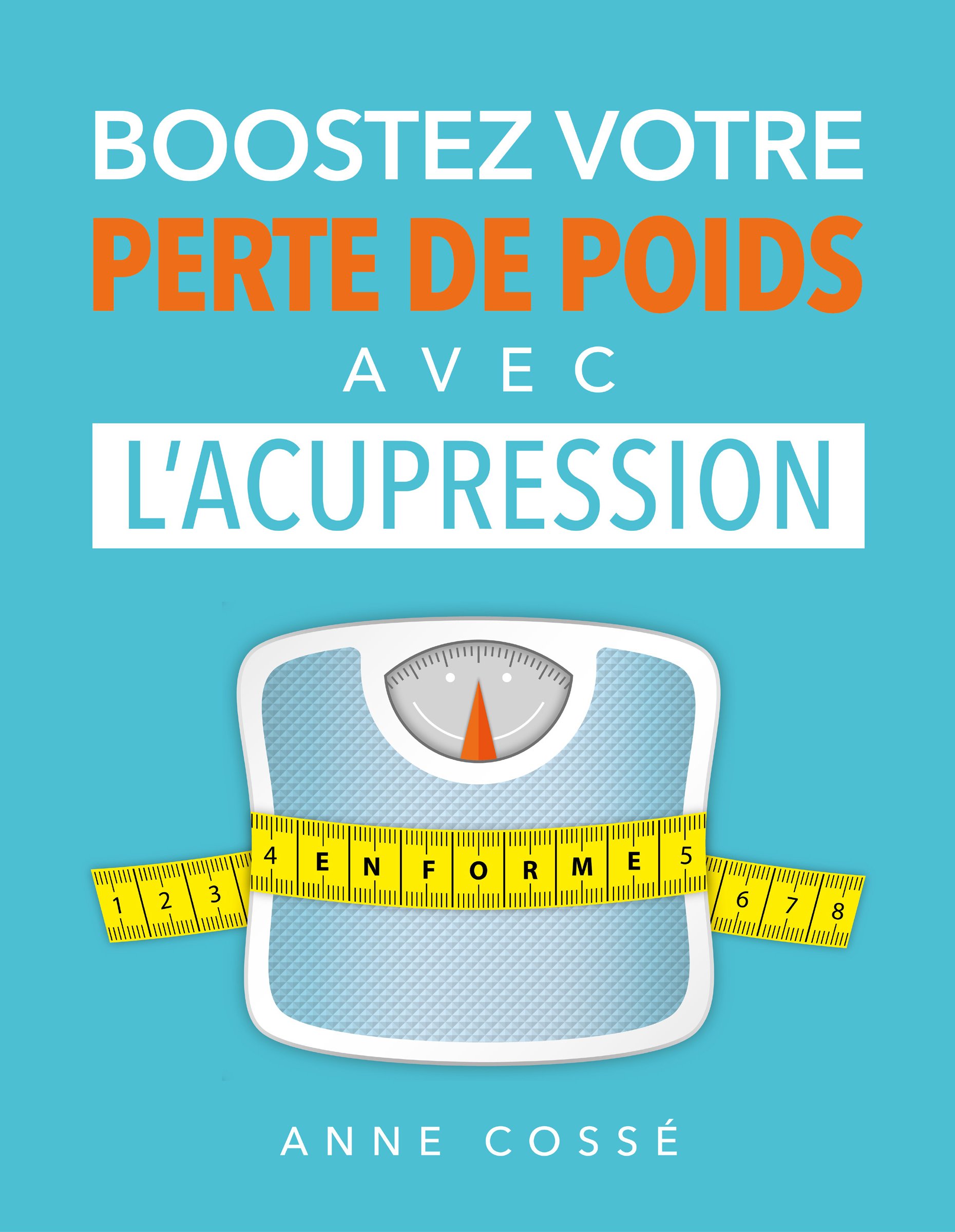 Boostez votre Perte de Poids avec l'Acupression (French Edition)