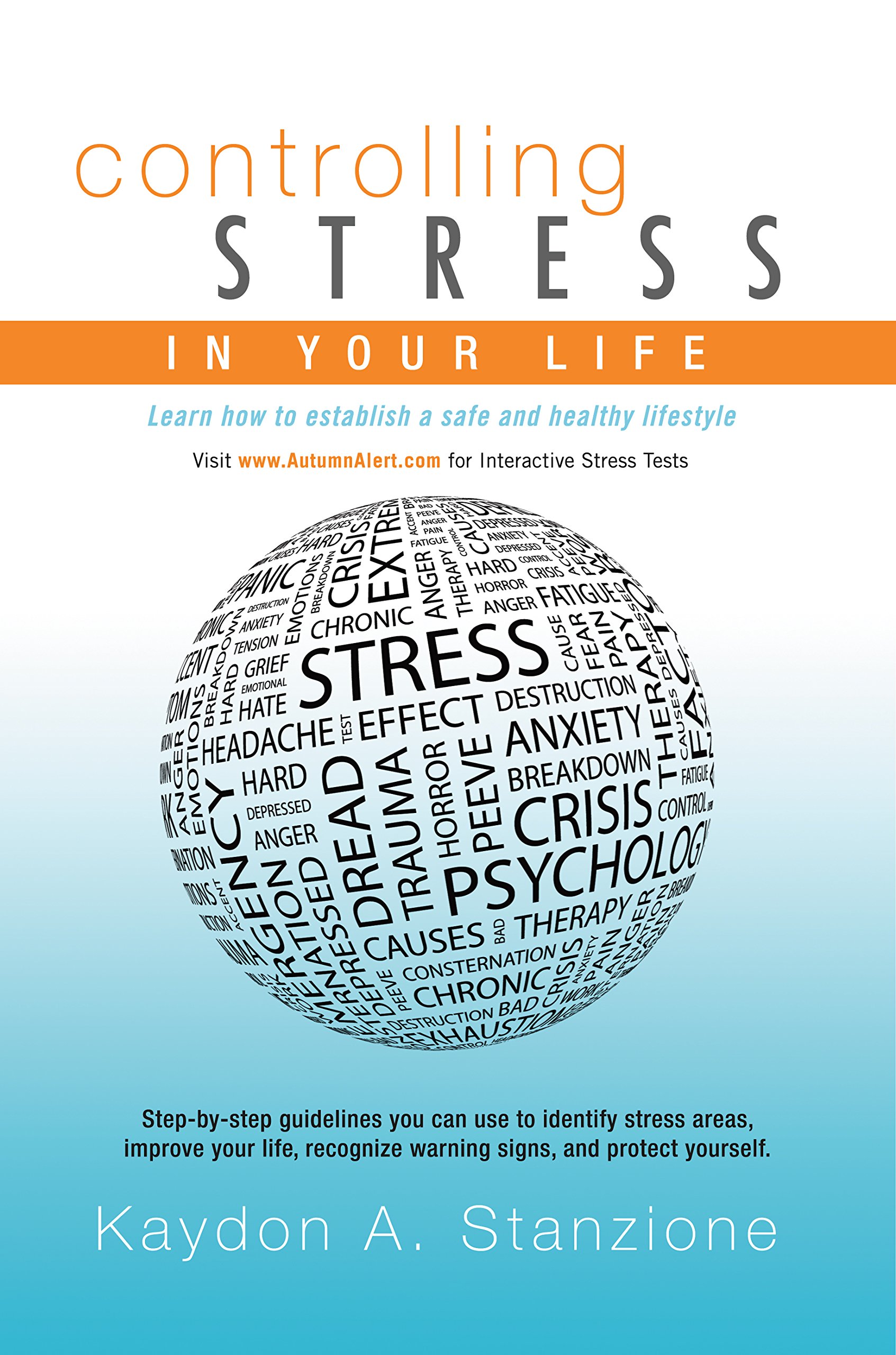 Controlling Stress in Your Life: Learn How to Establish a Safe and Healthy Lifestyle
