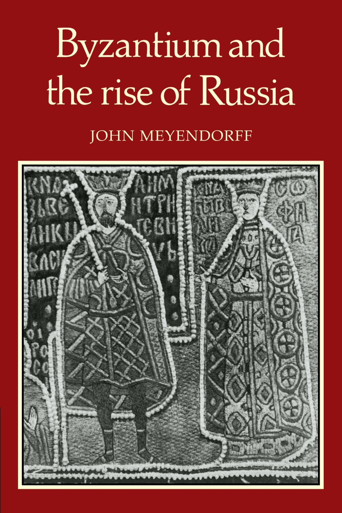 Byzantium and the Rise of Russia: A Study of Byzantino-Russian r