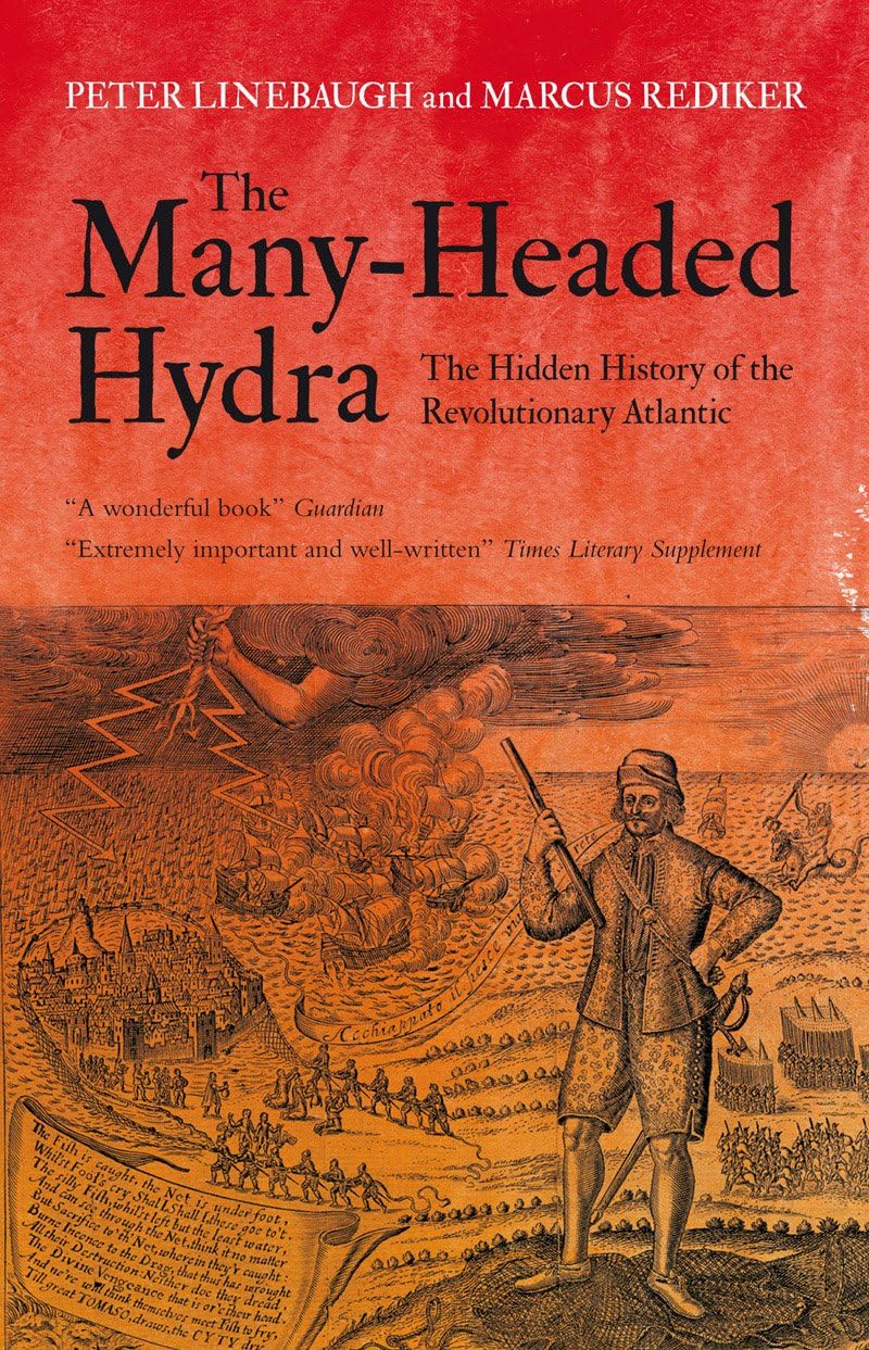 The Many-Headed Hydra: The Hidden History of the Revolutionary Atlantic
