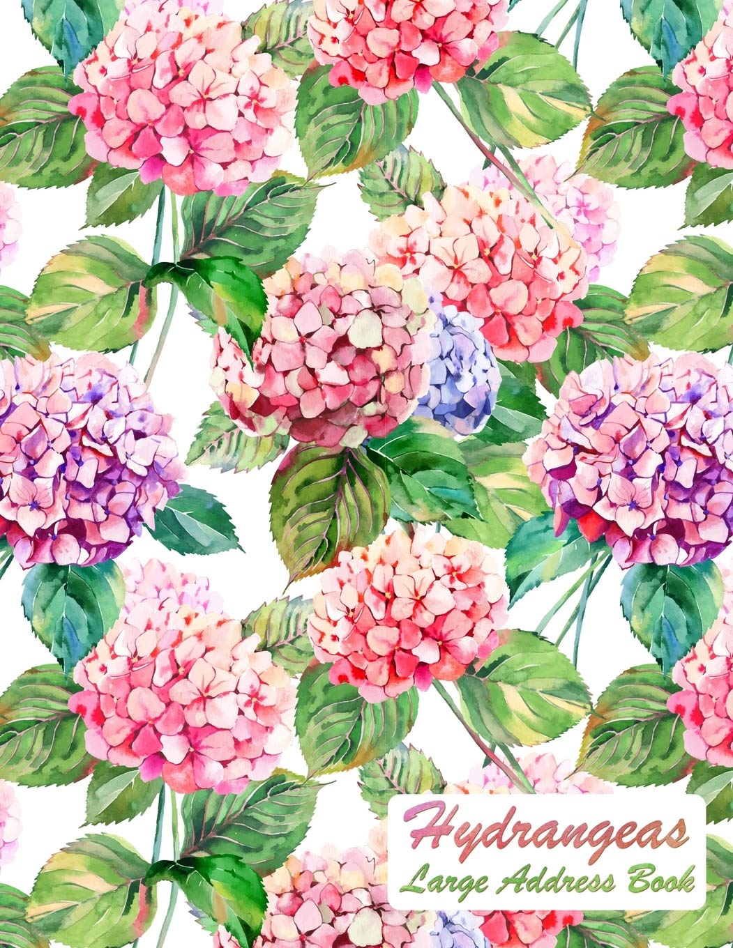 Hydrangeas Large Address Book: Address Book Large Print For Seniors ◆ Phone Book For Elderly ◆ Addresses, Telephone, Email-Address Book & Notes ... Seniors Or Vision-Impaired ◆ 8.5" x 11" Size