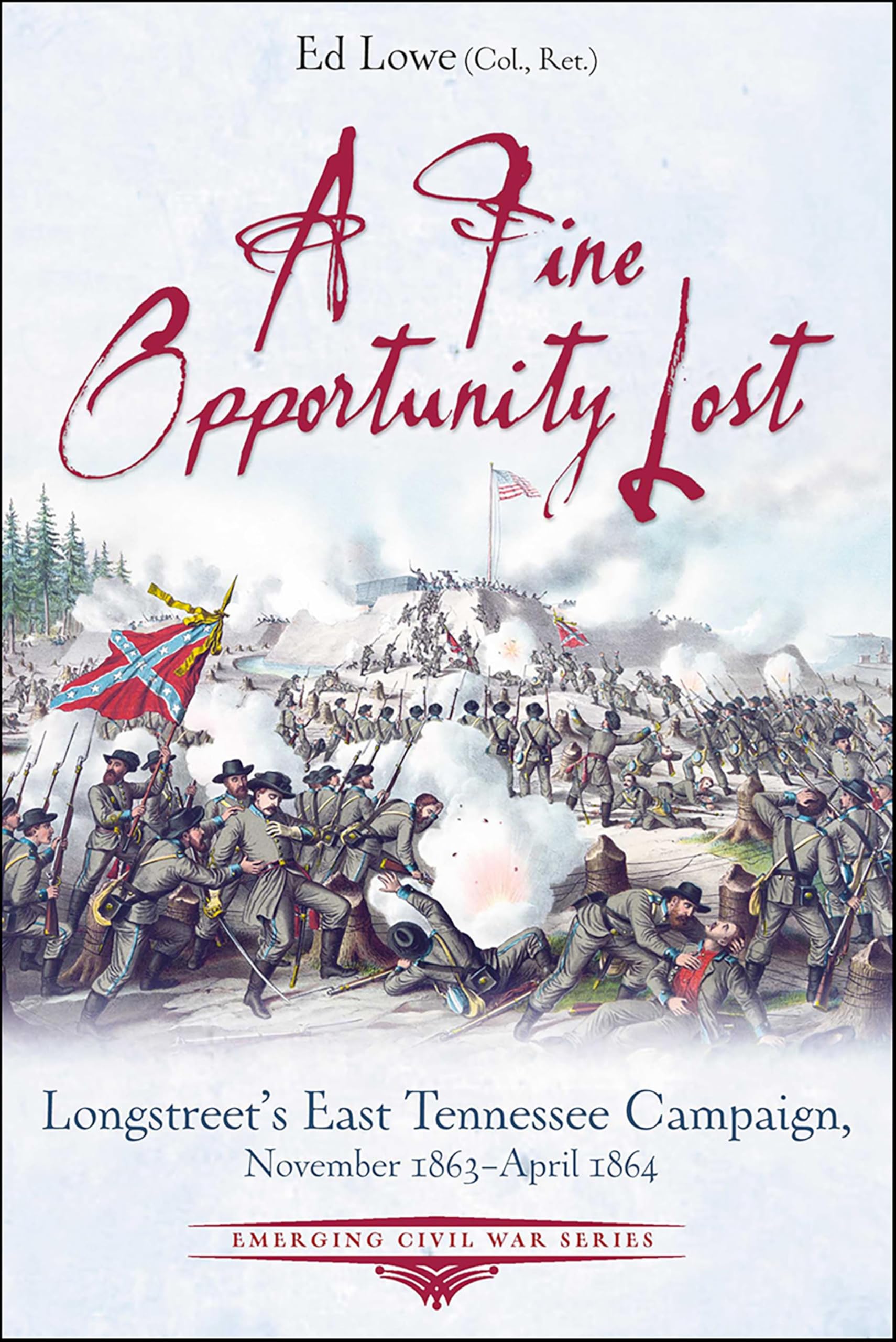 A Fine Opportunity Lost: Longstreet's East Tennessee Campaign, November 1863–April 1864 (Emerging Civil War Series)
