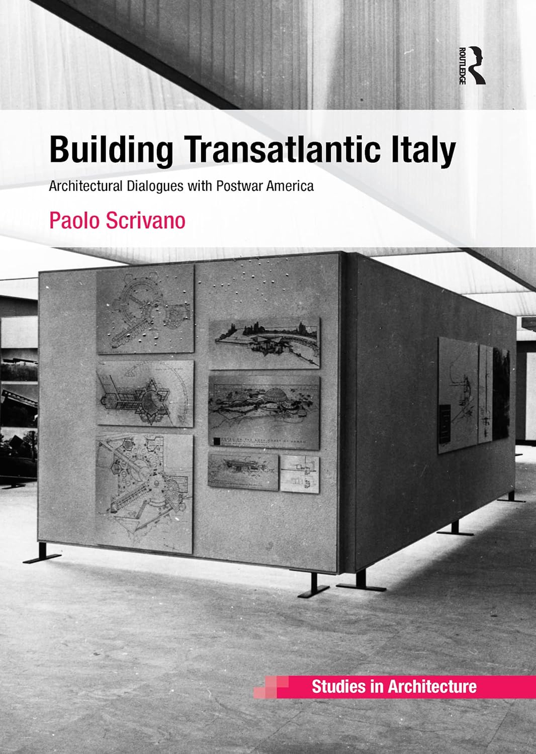 Building Transatlantic Italy: Architectural Dialogues with Postwar America (Ashgate Studies in Architecture)      1st Edition