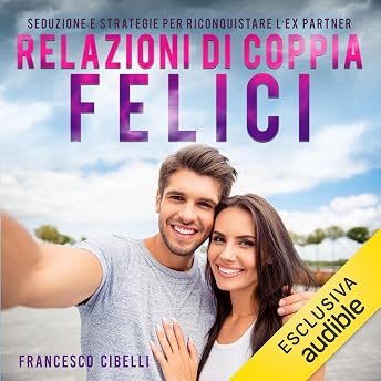 Relazioni di coppia felici Audiolibro di FRANCESCO CIBELLI episode artwork