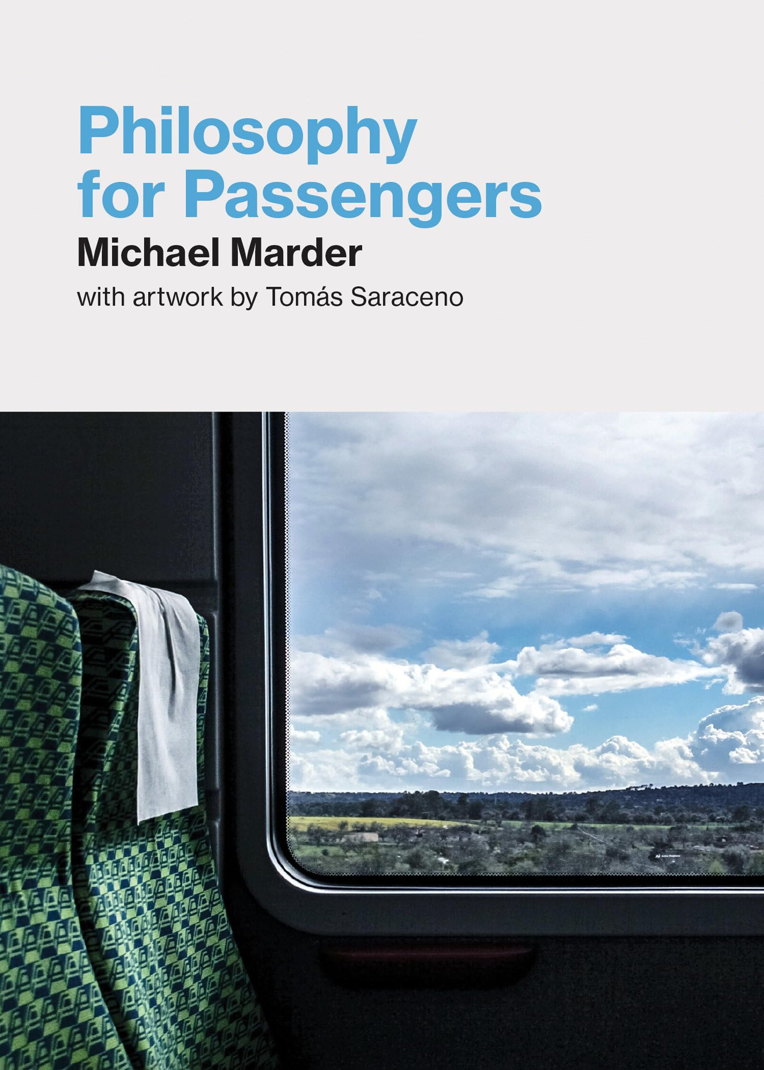 Philosophy for Passengers By Marder, Michael Michael Marder, Tomas Saraceno,
