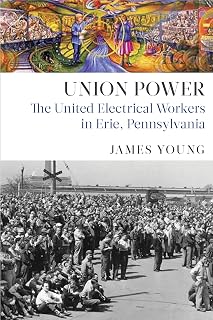 Union Power: The United Electrical Workers in Erie, Pennsylvania