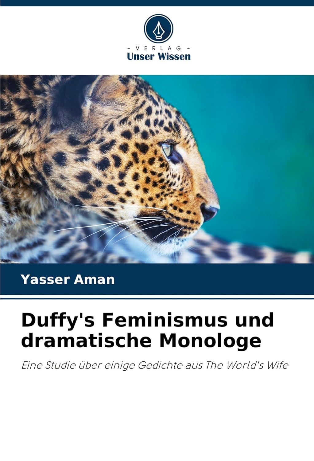 Duffy's Feminismus und dramatische Monologe: Eine Studie über einige Gedichte aus The World's Wife
