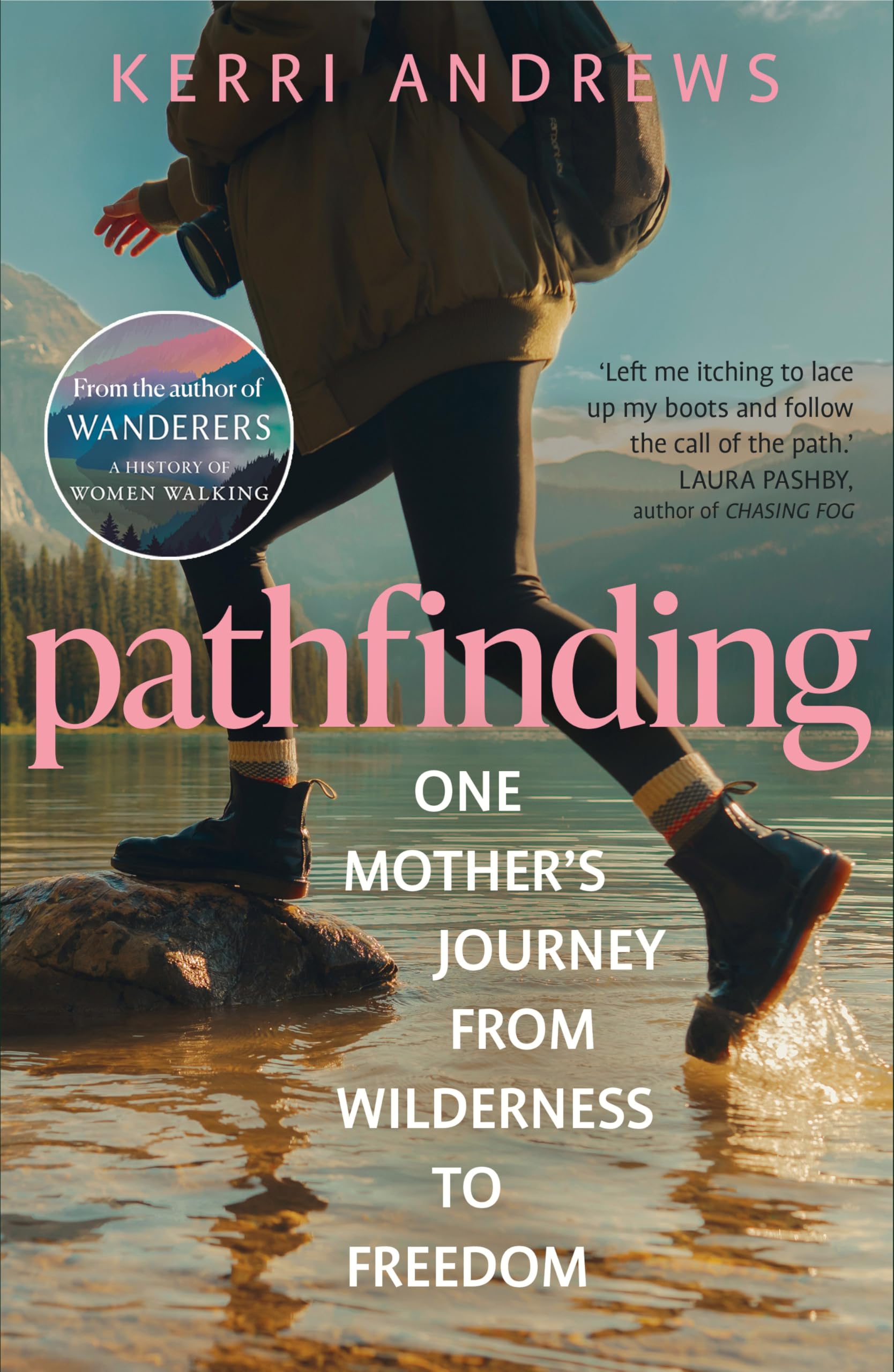 Pathfinding : One Mother's Journey from Wilderness to Freedom - from the author of Wanderers