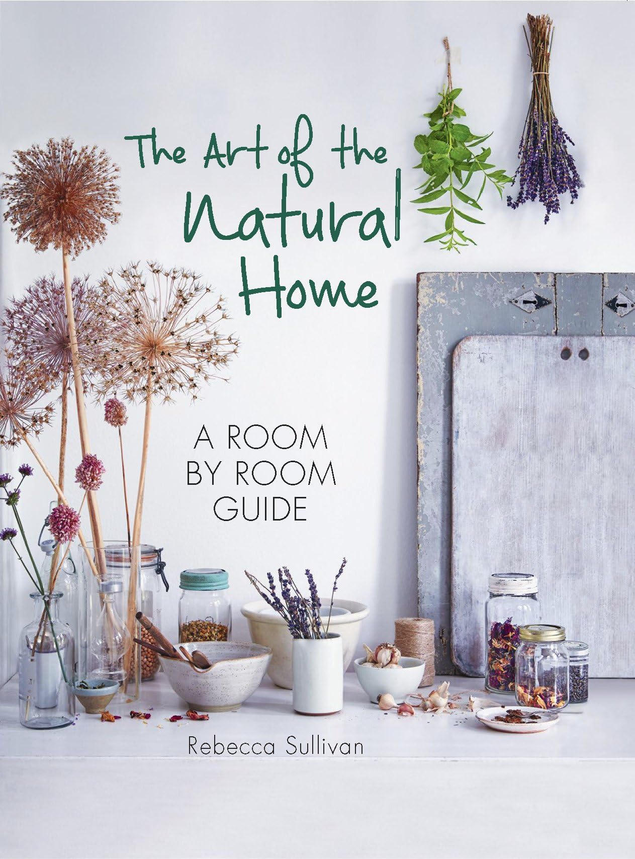 The Art of the Natural Home: A room by room guide