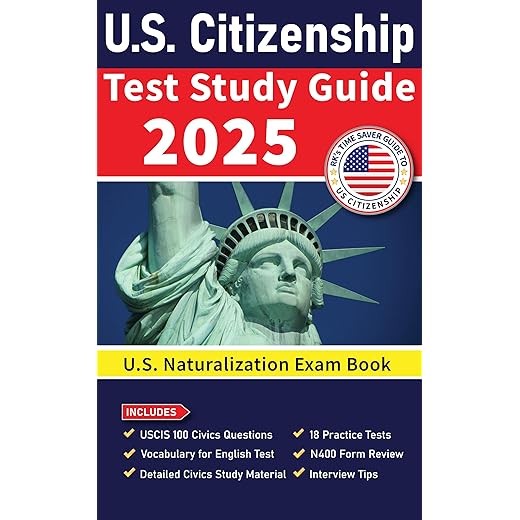 US Citizenship Test Study Guide 2023-2024: US Naturalization Exam Book | USCIS 100 Civics Questions and Answers with Explanation | 18 Practice Tests | Study Material with N400 Form Review