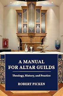 A Manual for Altar Guilds: Theology, History, and Practice