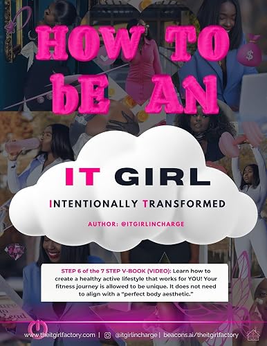 STEP 6: HOW TO BE FIT (ALL BODY TYPES): How to Be an IT Girl: Step 6 of the 7 Step Intentional Transformation Guide (How to Be an IT Girl: Intentionally Transformed)
