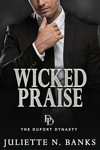 Wicked Praise A spicy billionaire romance (The Dufort Dynasty Book 8)