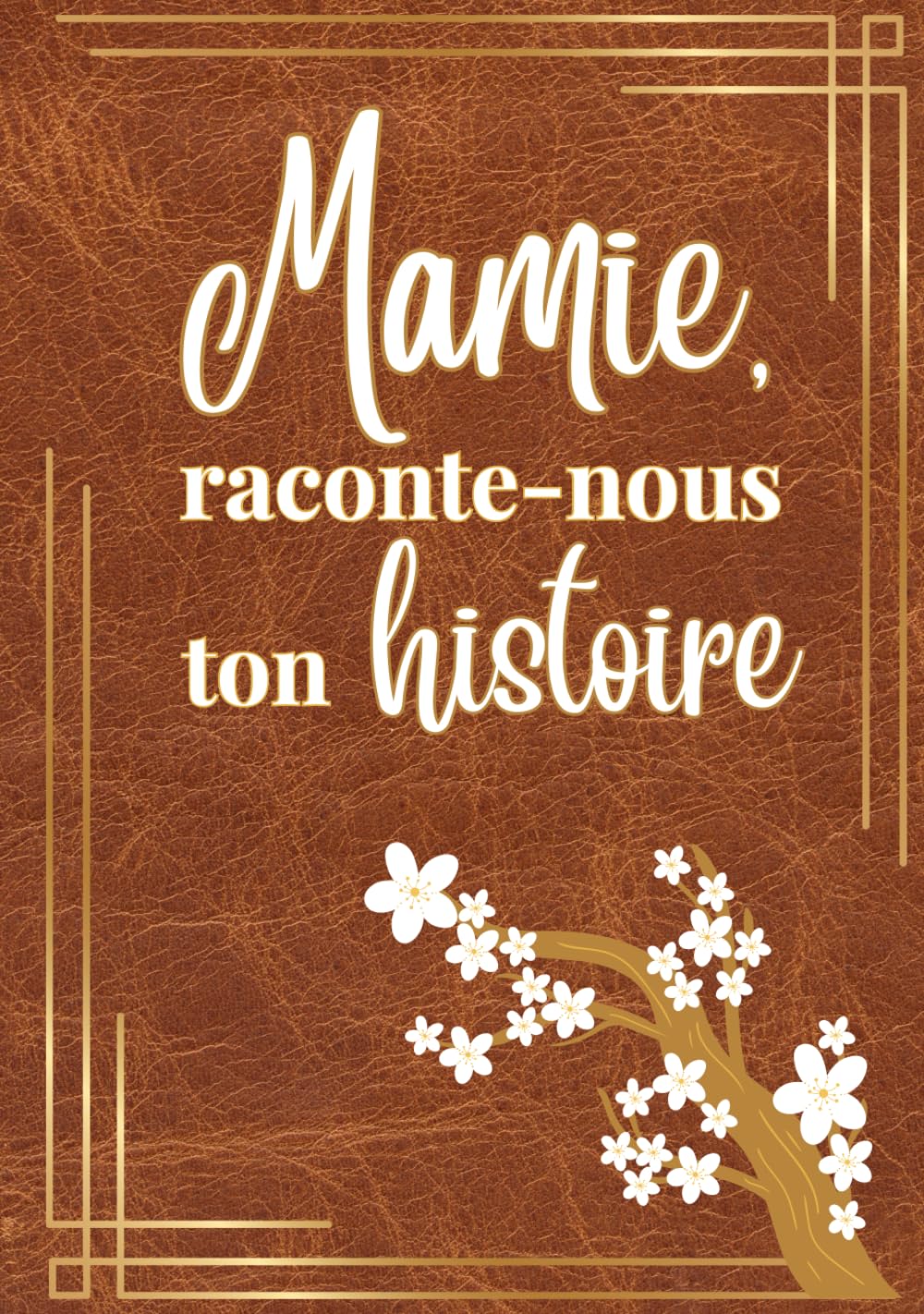 Mamie, raconte-nous ton histoire: Livre journal souvenir à compléter pour que Mamie raconte toute sa vie et ses souvenirs | Cadeau grand-mère original pour fête, Noël ou anniversaire (French Edition)      Hardcover – Large Print, February 16, 2026