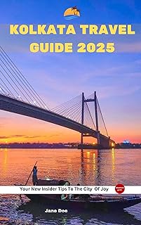KOLKATA TRAVEL GUIDE 2025: Your New Insider Tips To The City Of Of Joy