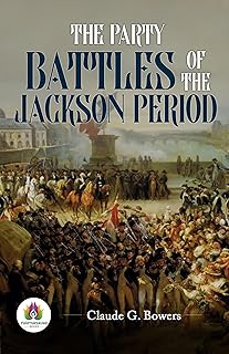 The Party Battles of the Jackson Period