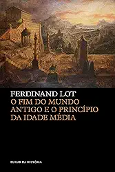 O fim do mundo antigo e o princípio da Idade Média