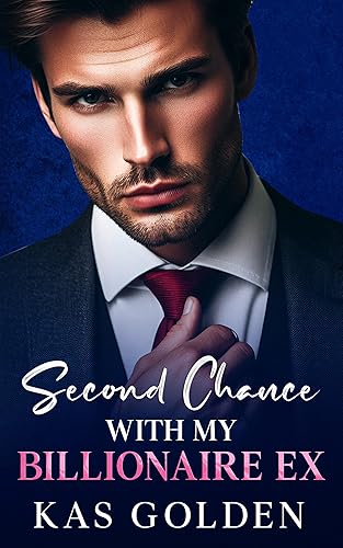 Second Chance with My Billionaire EX: An Enemies to Lovers Second Chance Romance