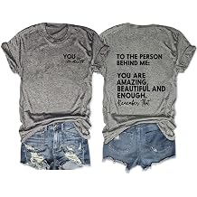 You Matter to The Person Behind Me T-Shirt Women You are Amazing Beautiful Enough Shirts Casual Short Sleeve O-Neck Tee Tops