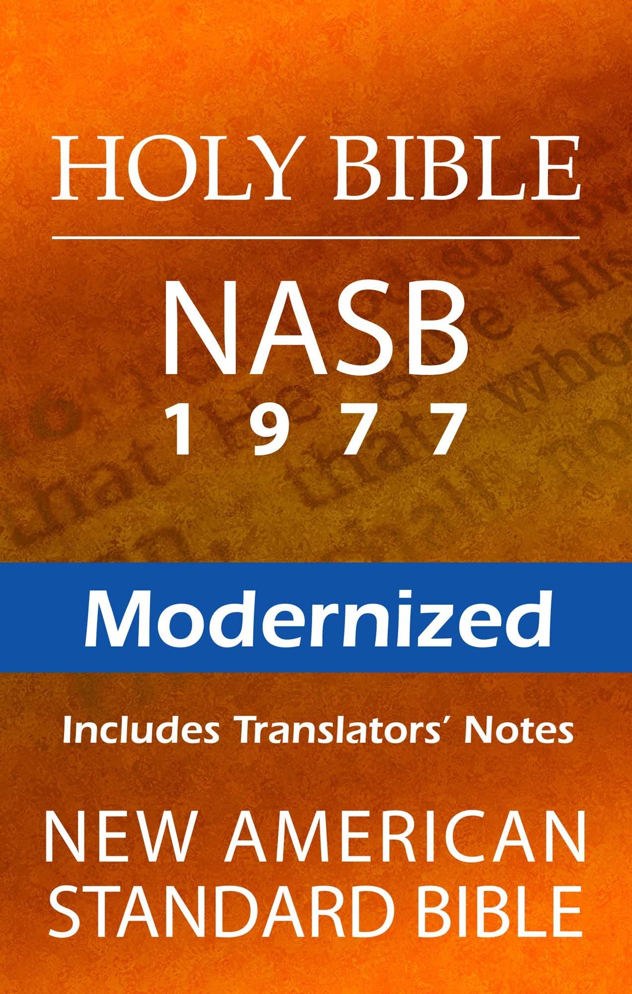 New American Standard Bible - NASB 1977 Modernized (Includes Translators' Notes)