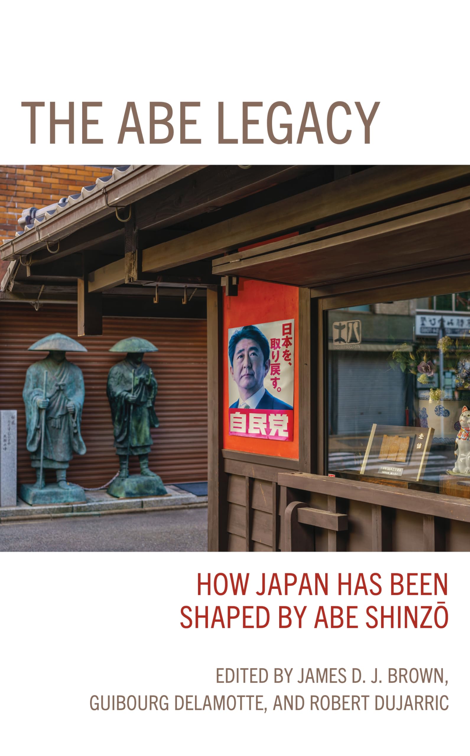 The Abe Legacy: How Japan Has Been Shaped by Abe Shinzo