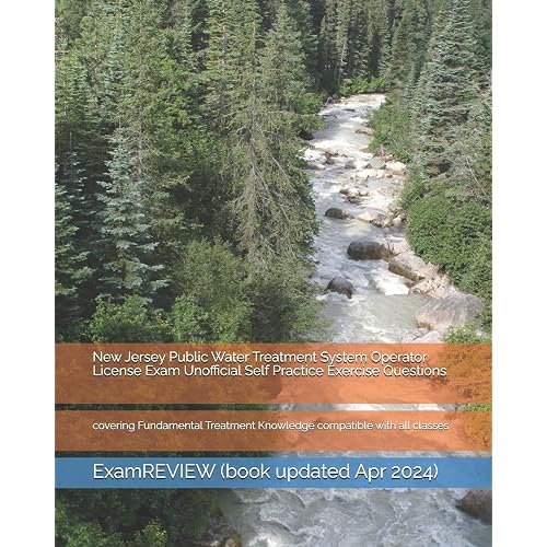 New Jersey Public Water Treatment System Operator License Exam Unofficial Self Practice Exercise Questions: covering Fundamental Treatment Knowledge compatible with all classes
