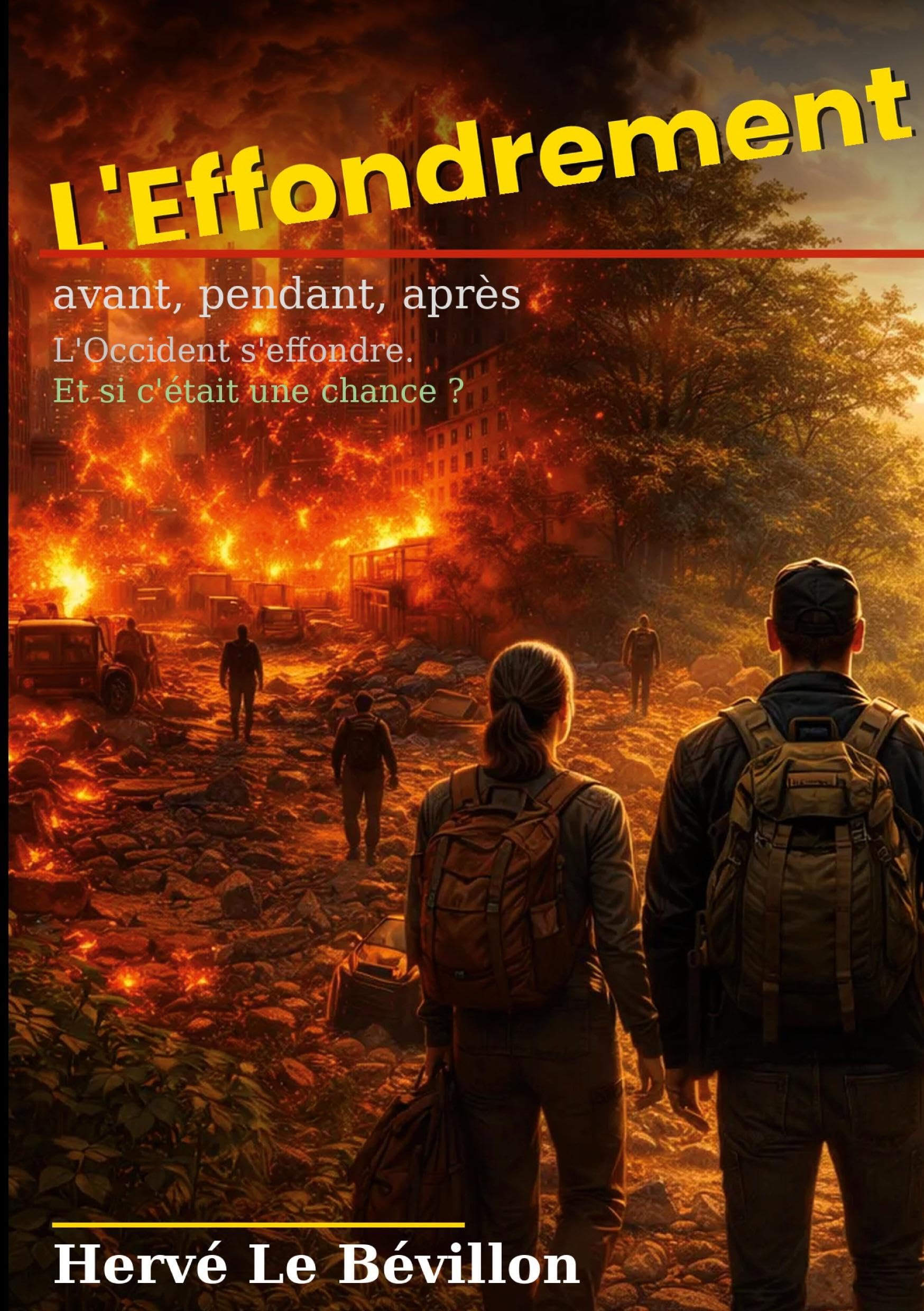 L'Effondrement, avant, pendant, après.: L'Occident s'effondre. Et si c'était une chance ?