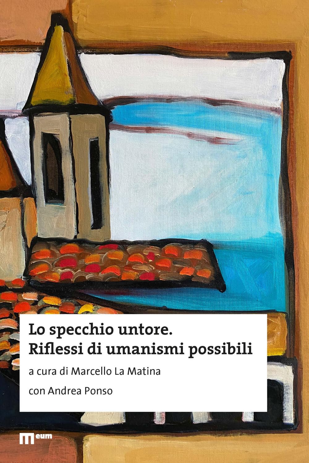 Lo Specchio Untore. Riflessi Di Umanismi Possibili - 4