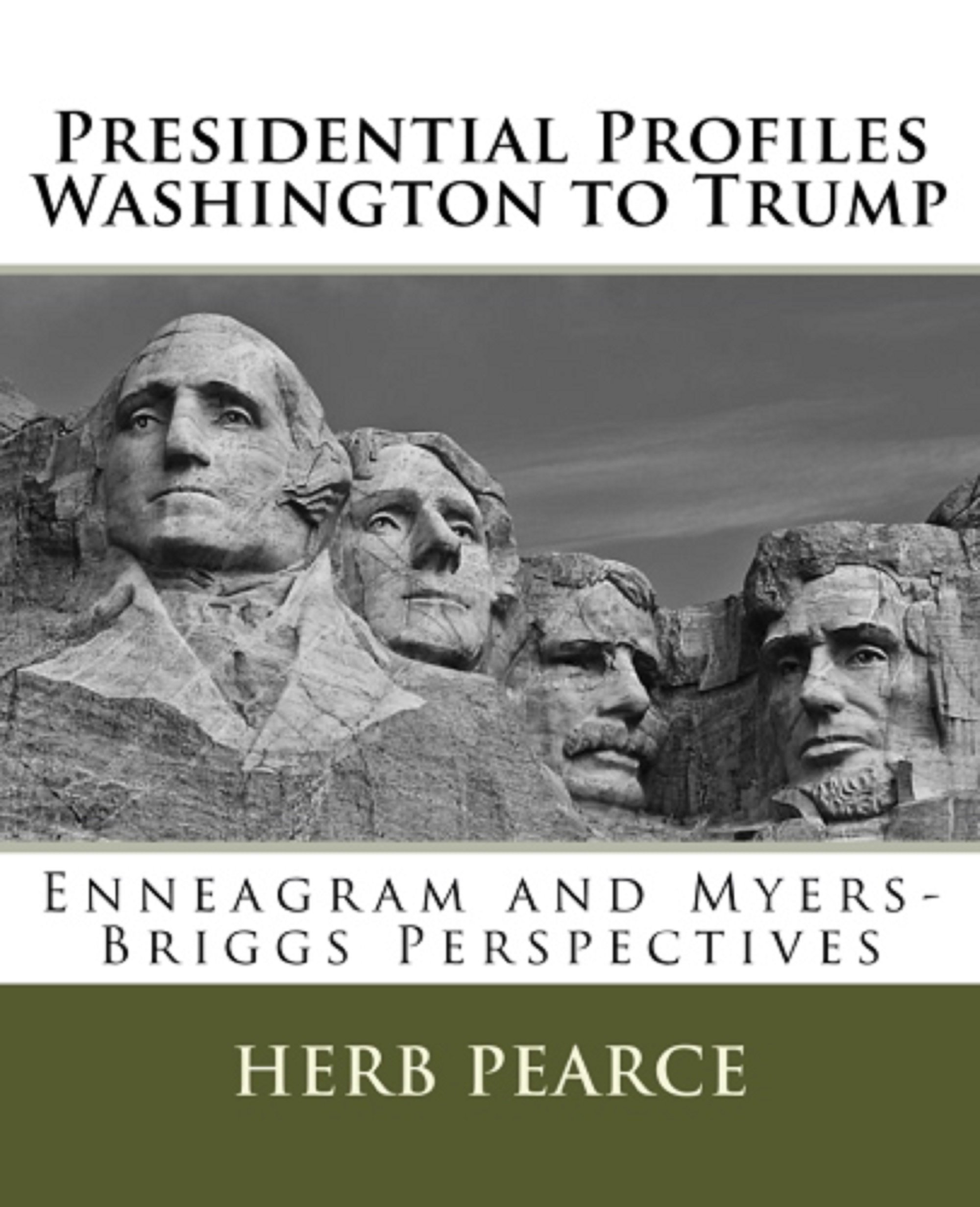 Presidential Profiles: Washington to Trump: Enneagram and Myers-Briggs Perspectives