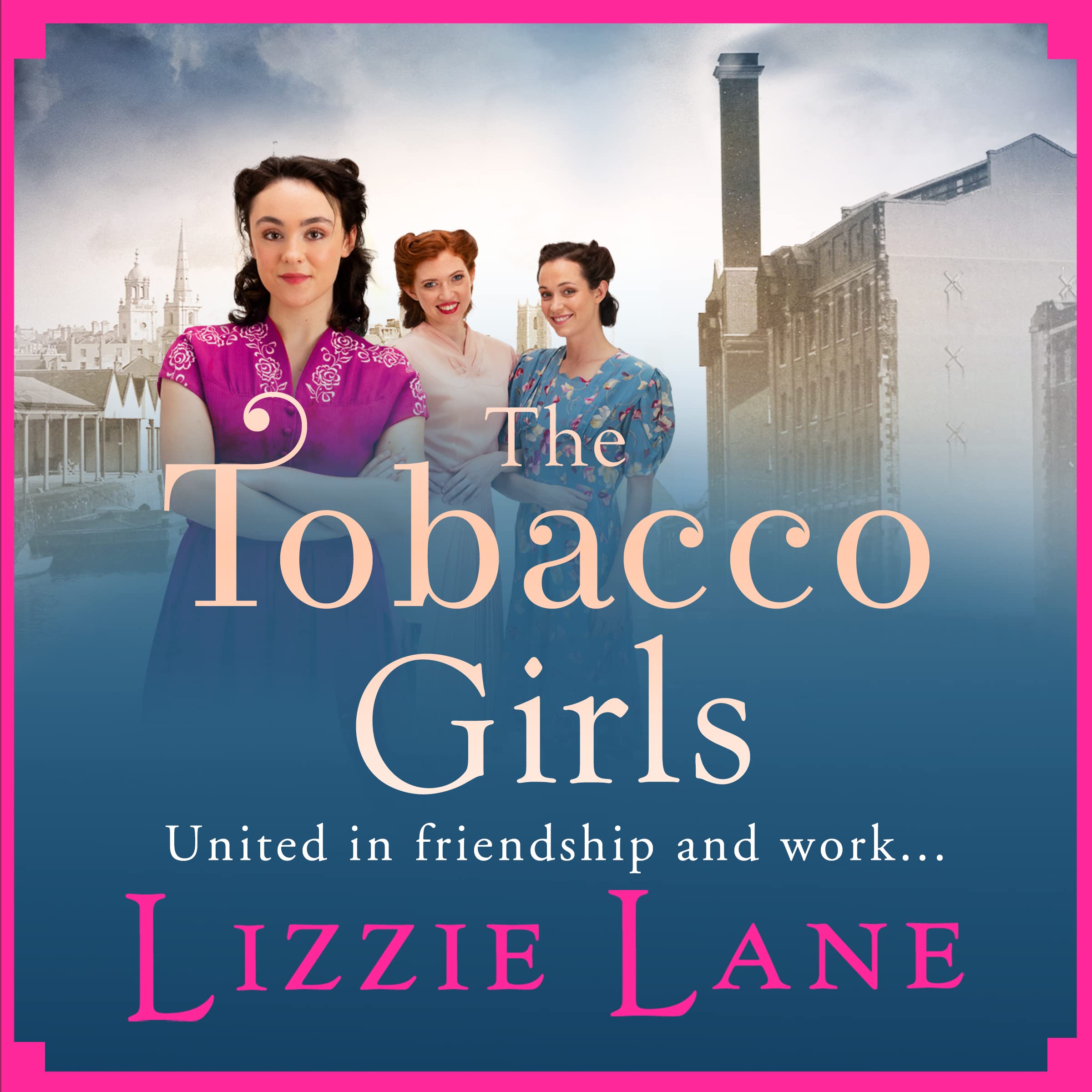 Buy The Tobacco Girls: The start of a wonderful historical saga series from Lizzie Lane (The Tobacco Girls, 1) — BookShops.in