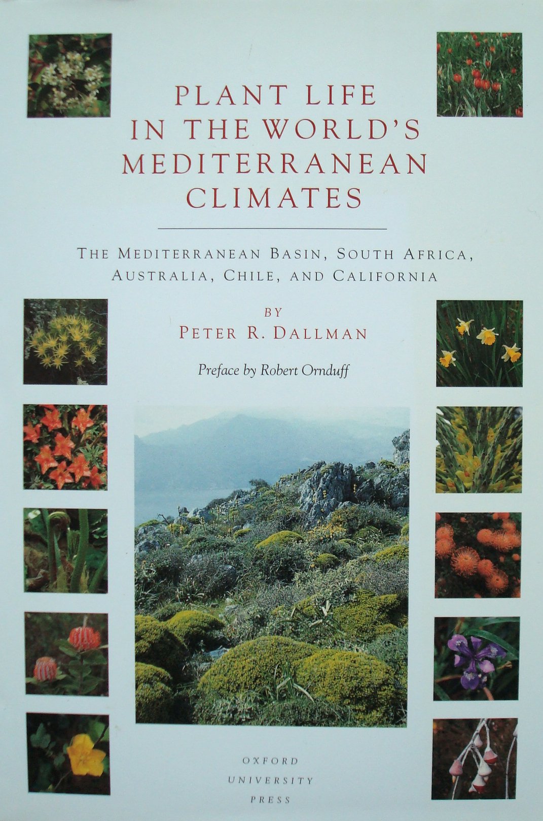 Plant Life in the World's Mediterranean Climates: The Mediterranean Basin, South Africa, Australia, Chile, and California