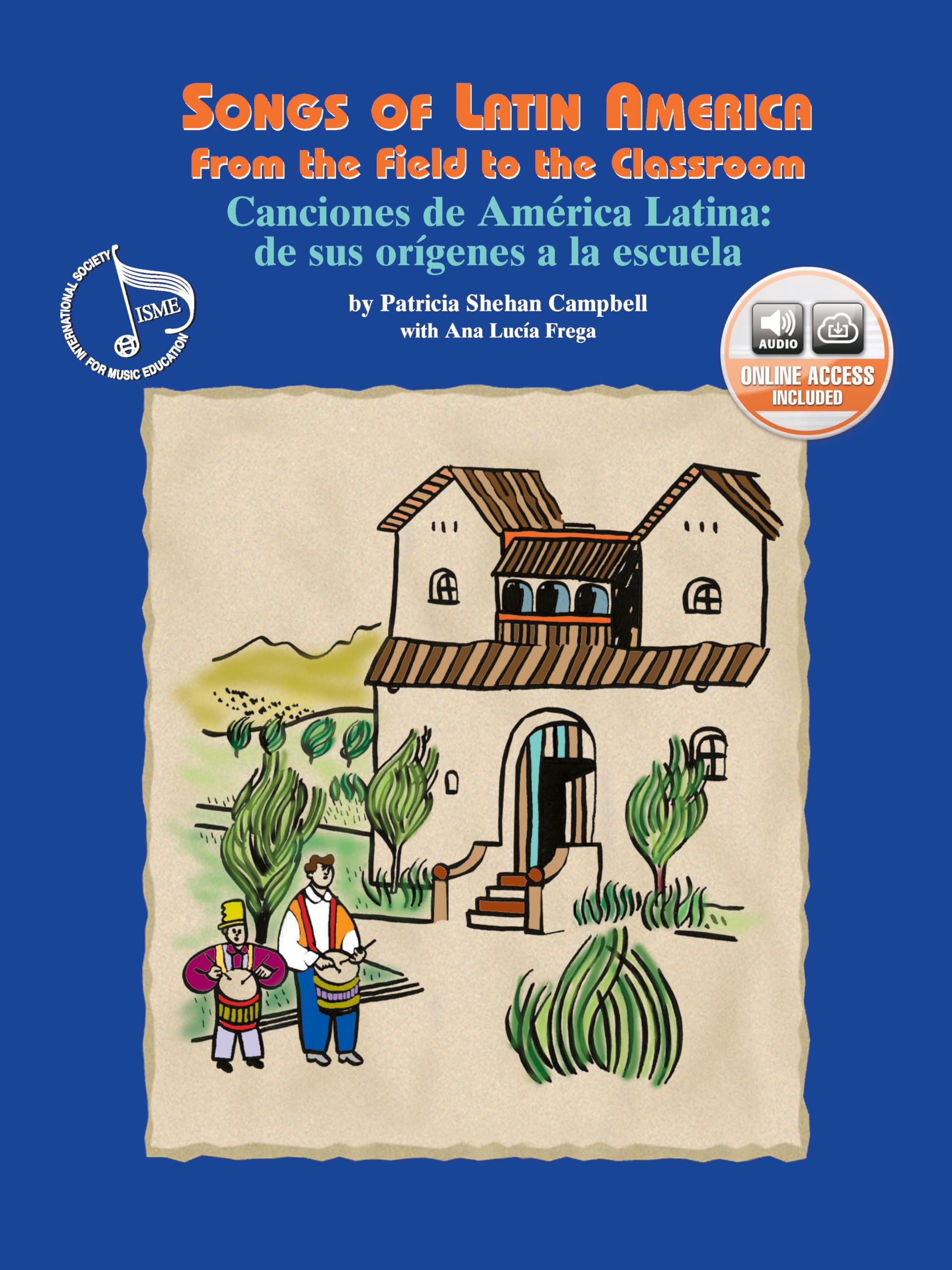 Songs of Latin America -- From the Field to the Classroom: Canciones de America Latina -- de sus origenes a la escuela (English/Spanish Language ... & Online Audio (English and Spanish Edition)
