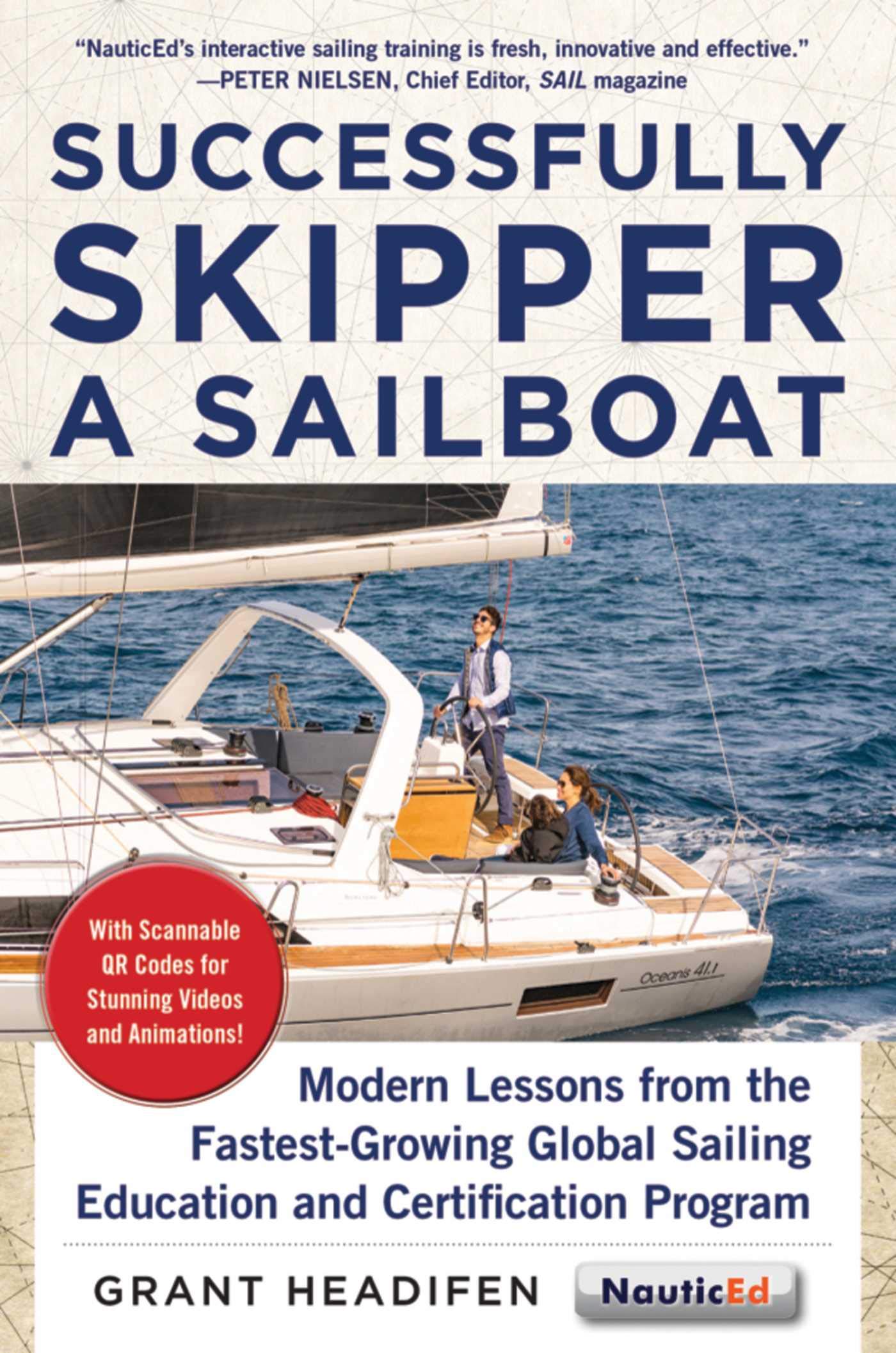 Successfully Skipper A Sailboat: Modern Lessons From The Fastest-Growing Global Sailing Education And Certification Program 
