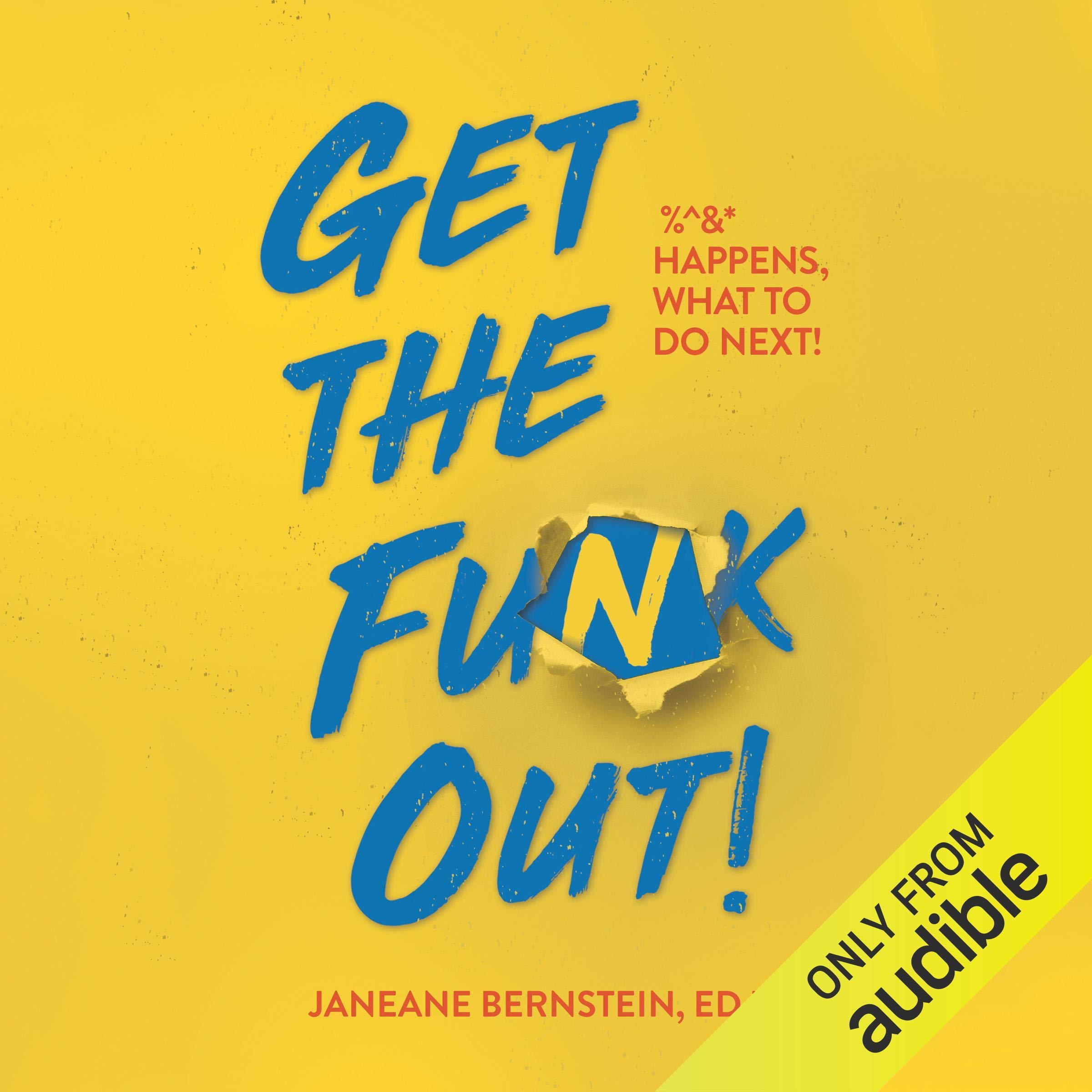 Get the Funk Out!: %^&* Happens, What to Do Next!