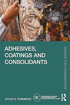 Adhesives, Coatings and Consolidants (Science for Conservators)-Wow! eBook