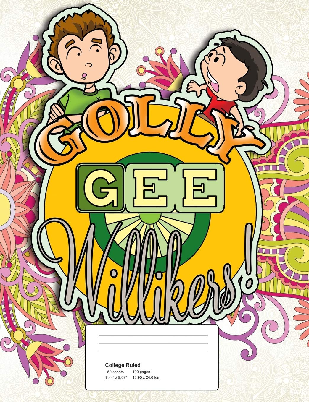 Golly Gee Willikers: Curse Word College Ruled Composition Notebook - 50 Sheets, 100 Pages