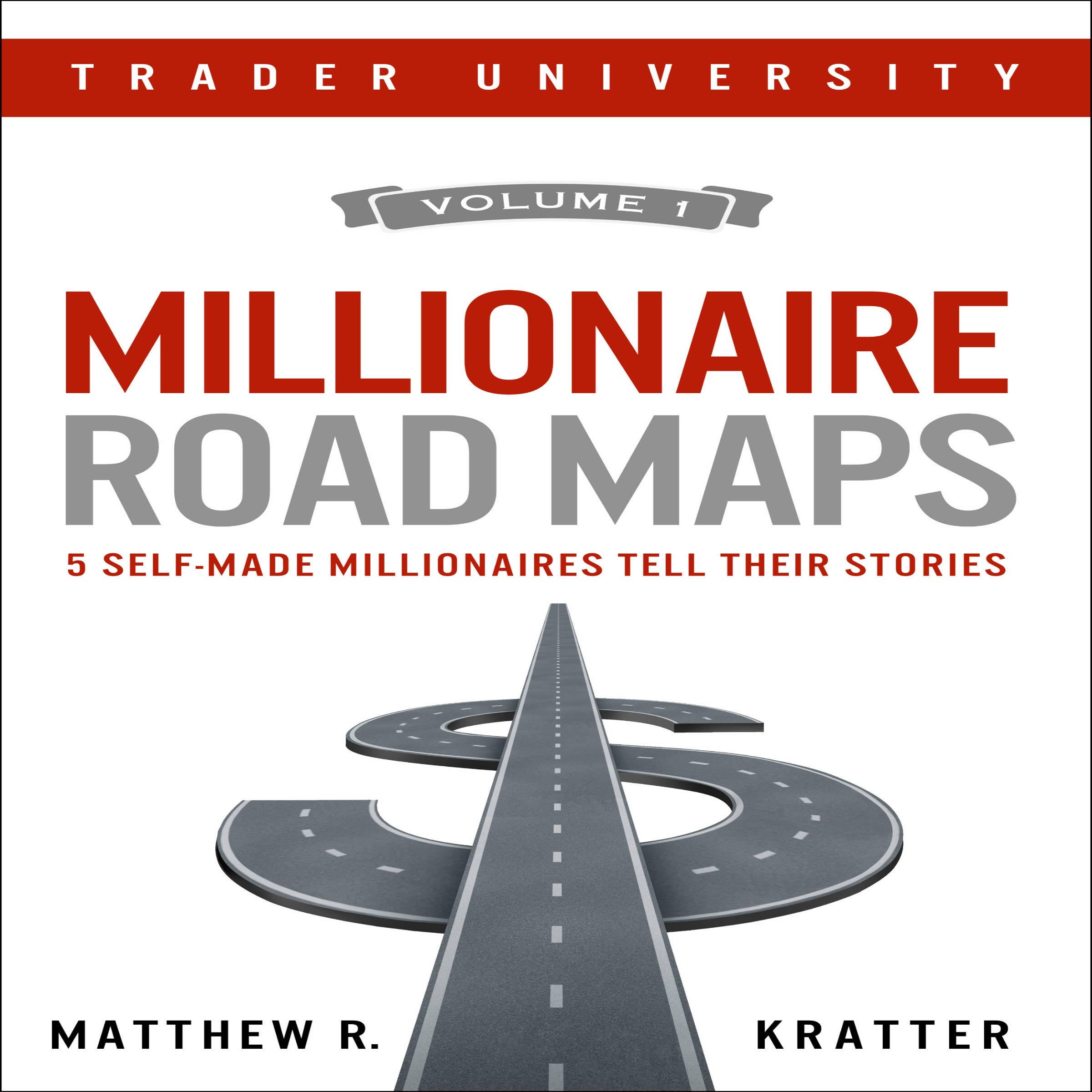 Cover art for Millionaire Road Maps: 5 Self-Made Millionaires Tell Their Stories