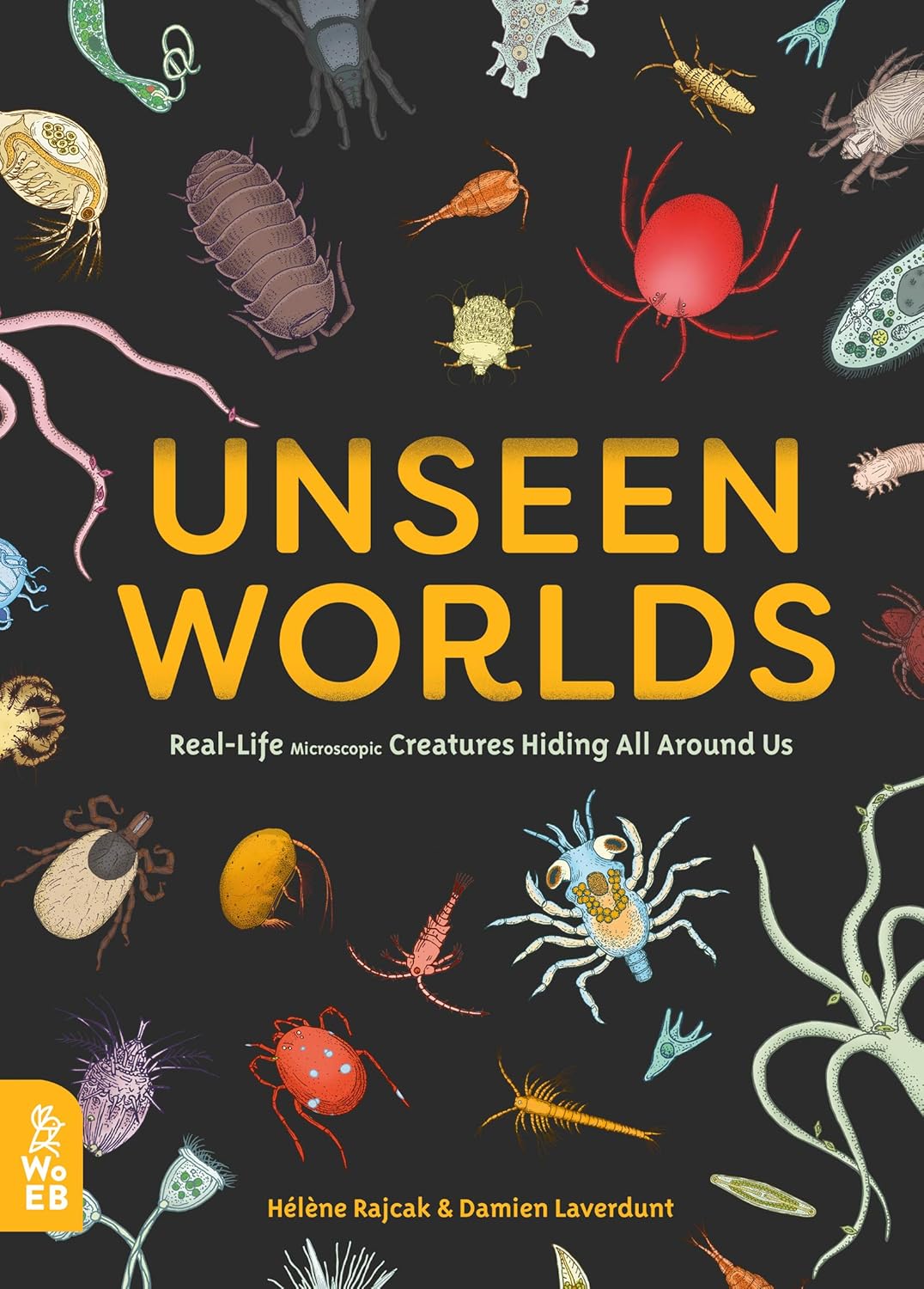 Unseen Worlds: Real-Life Microscopic Creatures Hiding All Around Us      Hardcover – Picture Book, October 29, 2019