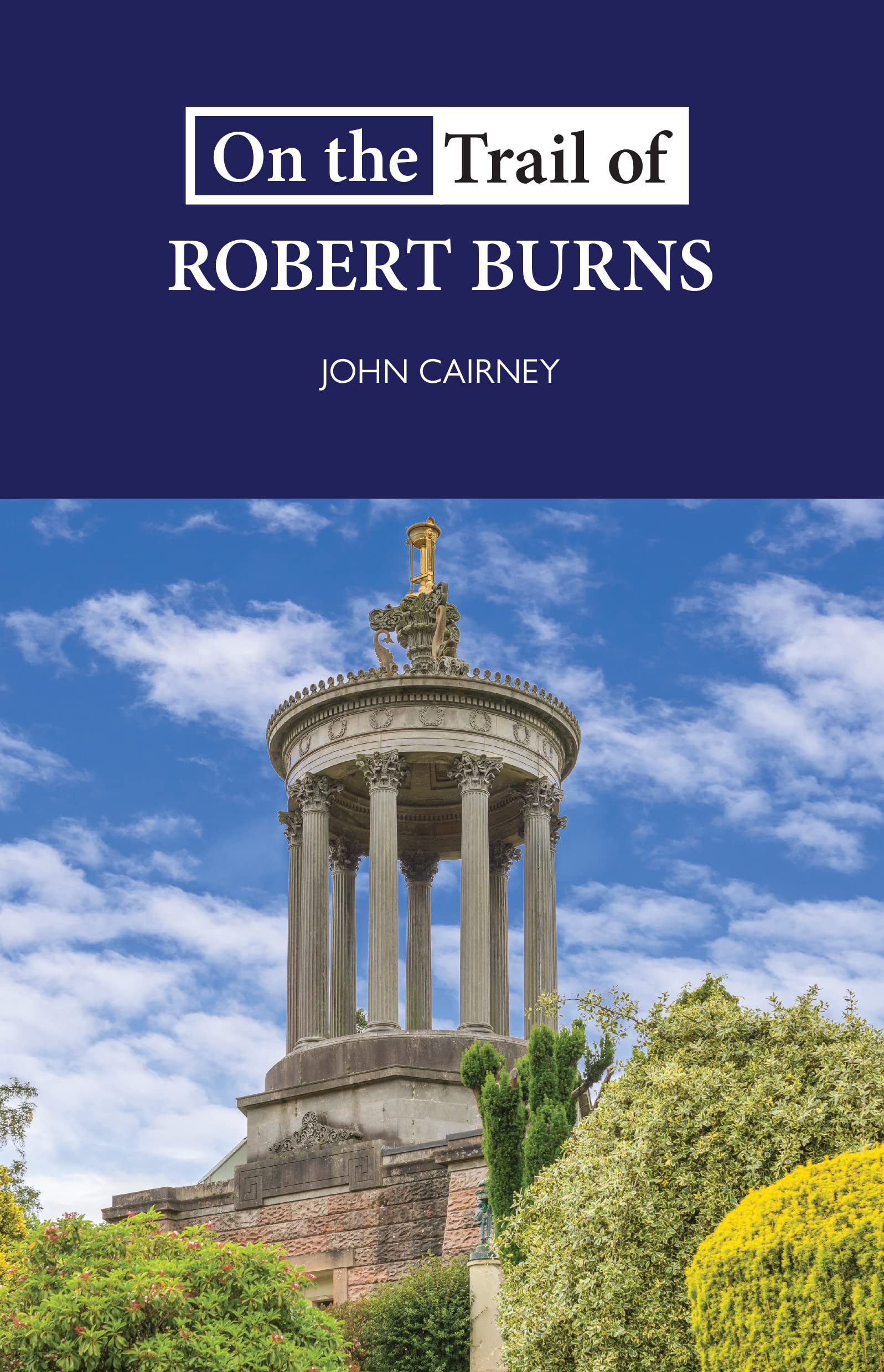 On the Trail of Robert Burns by JOHN CAIRNEY PAPERBACK 9781913025120