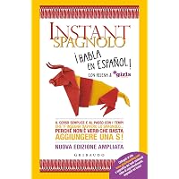 Instant spagnolo. Il corso semplice e al passo con i tempi che ti insegna davvero