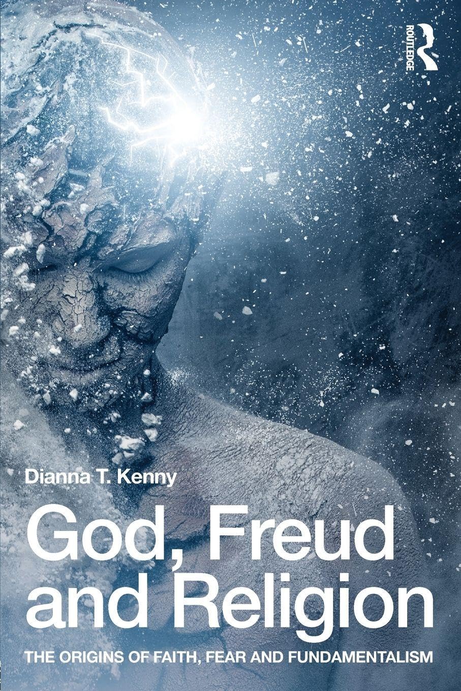 God, Freud and Religion: The origins of faith, fear and fundamentalism