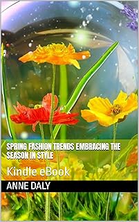 Spring Fashion Trends Embracing the Season in Style: Kindle eBook