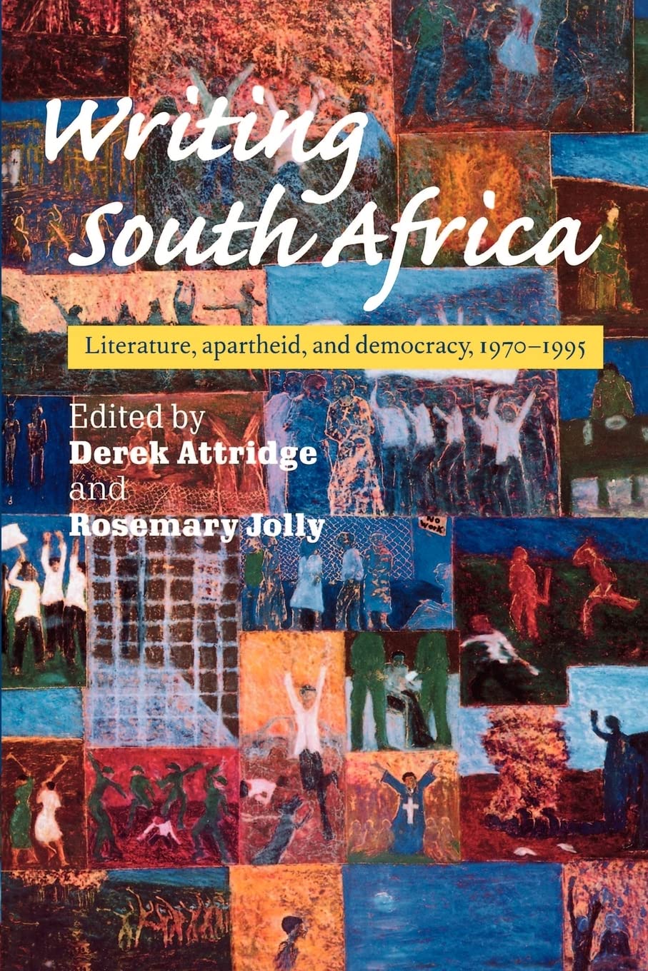Writing South Africa: Literature, Apartheid, and Democracy, 1970-1995