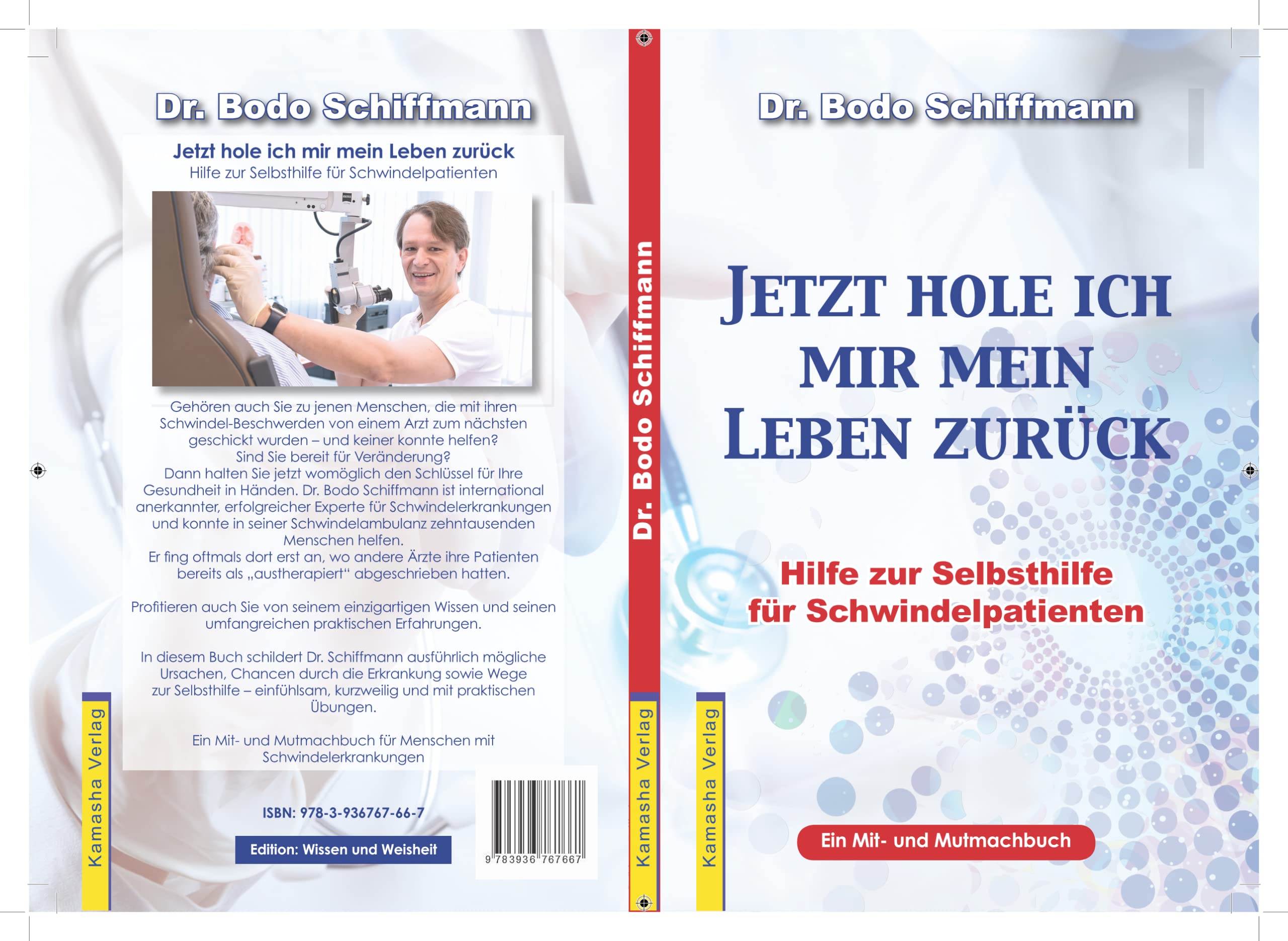 Jetzt hole ich mir mein Leben zurück: Hilfe zur Selbsthilfe für Schwindelpatienten / Ein Mit- und Mutmachbuch