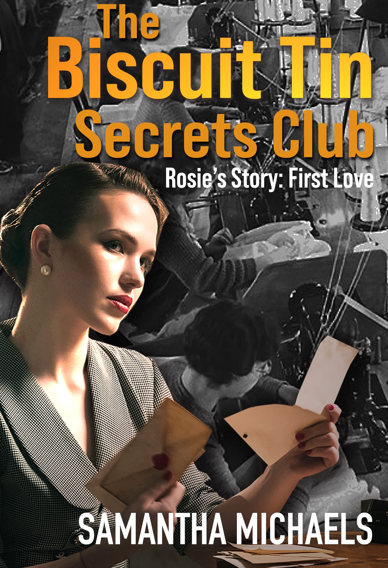 Rosie's Story, First Love (The Biscuit Tin Secrets Club Book 1): A compelling historical romance series. Secrets revealed after two generations of WWII heroism, heartache, love and loss