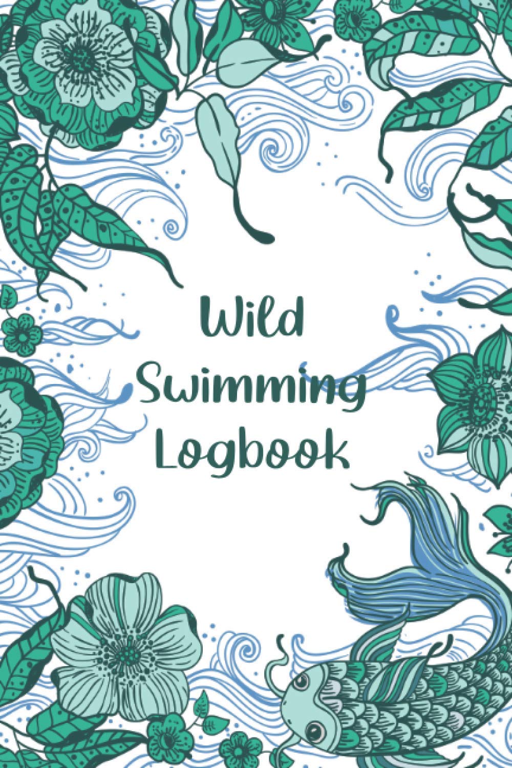Wild Swimming Logbook: Wild Swim Journal For Cold Water Swimmers